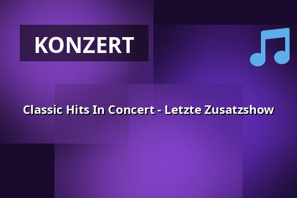 Classic Hits In Concert - Letzte Zusatzshow — Grenswerk, Venlo