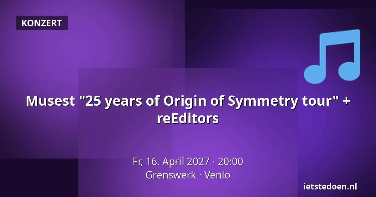Musest "25 years of Origin of Symmetry tour" + reEditors — Grenswerk, Venlo
