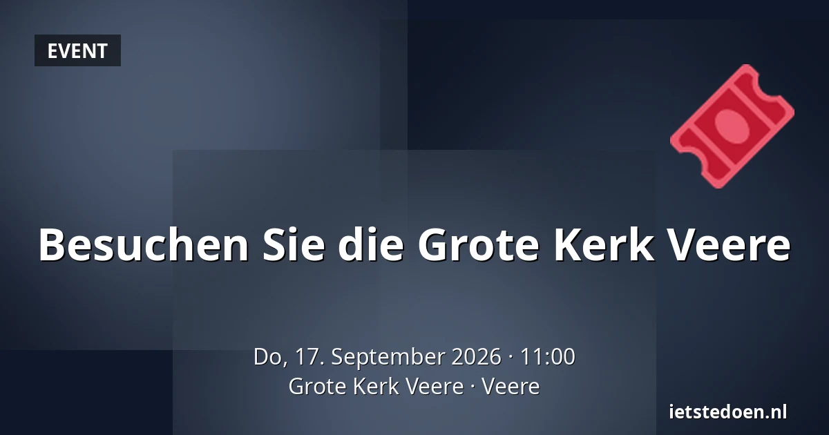 Besuchen Sie die Grote Kerk Veere — Grote Kerk Veere, Veere