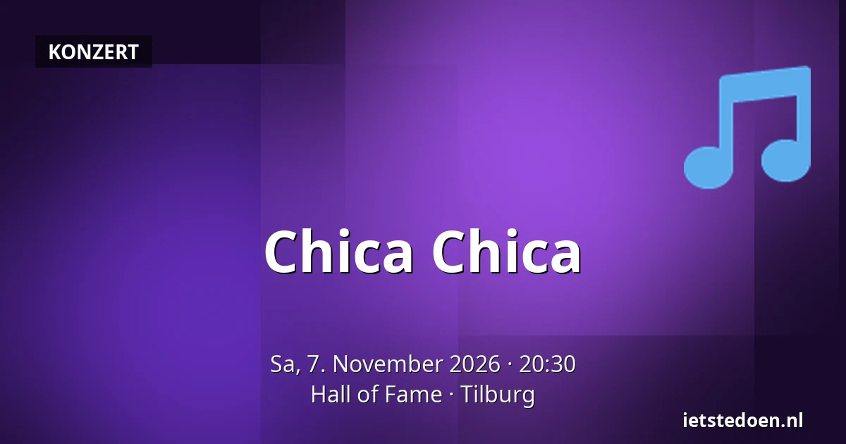 Chica Chica — Hall of Fame, Tilburg