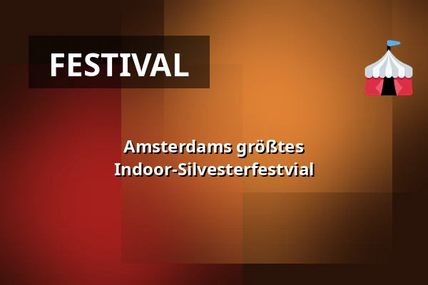 Amsterdams größtes Indoor-Silvesterfestvial — Amsterdam's Biggest Indoor New Year's Eve Festival, Amsterdam