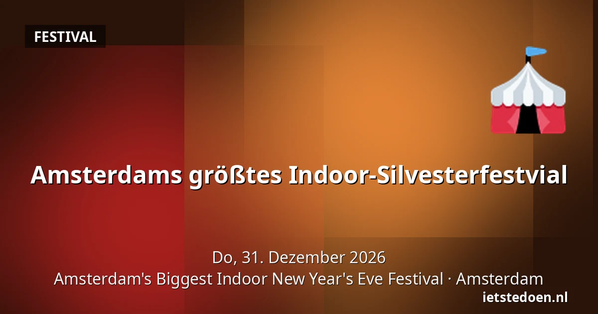 Amsterdams größtes Indoor-Silvesterfestvial — Amsterdam's Biggest Indoor New Year's Eve Festival, Amsterdam