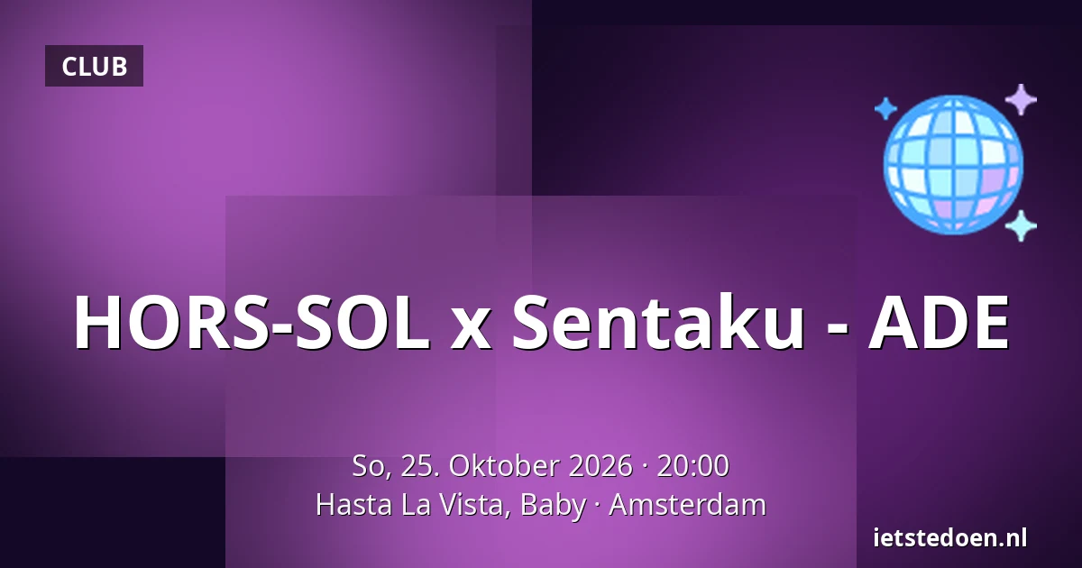 HORS-SOL x Sentaku - ADE — Hasta La Vista, Baby, Amsterdam