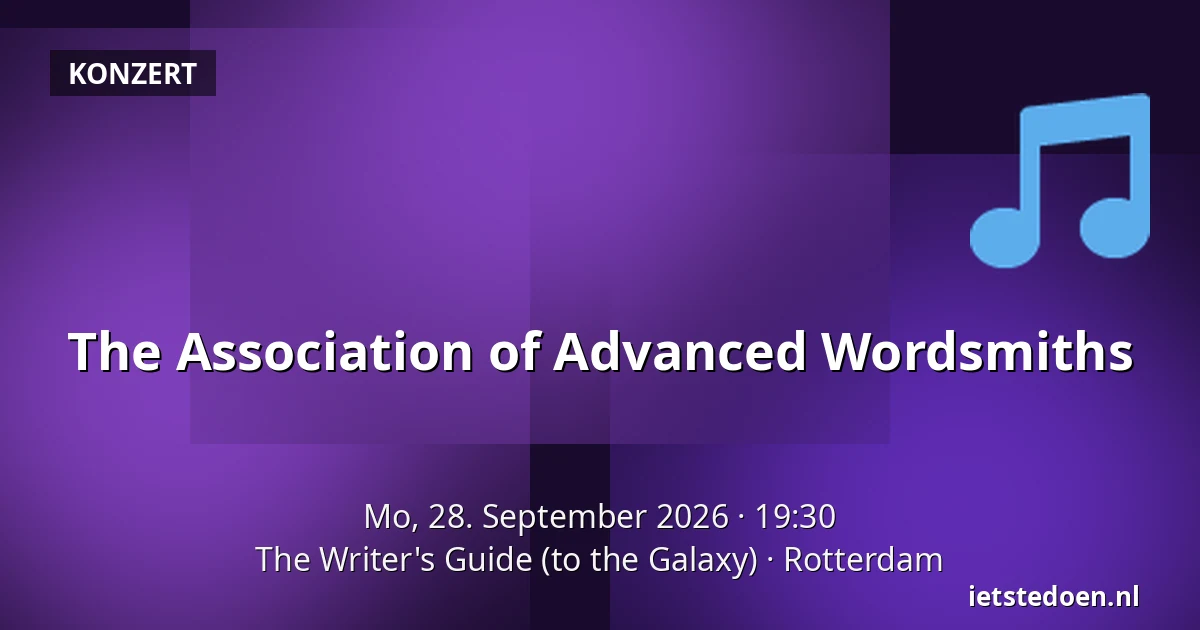 The Association of Advanced Wordsmiths — The Writer's Guide (to the Galaxy), Rotterdam