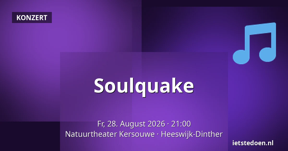 Soulquake — Natuurtheater Kersouwe, Heeswijk-Dinther