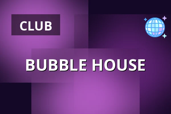 BUBBLE HOUSE — CLUB UP, Amsterdam