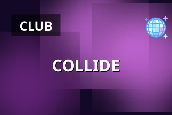 COLLIDE — CLUB UP, Amsterdam