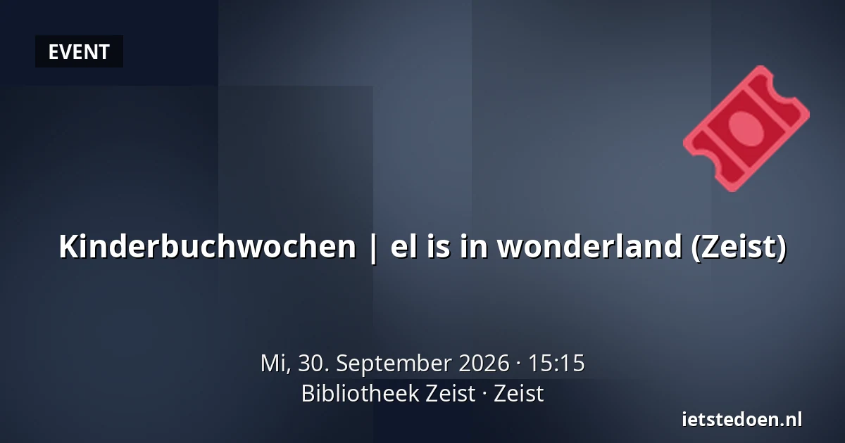 Kinderbuchwochen | el is in wonderland (Zeist) — Bibliotheek Zeist, Zeist