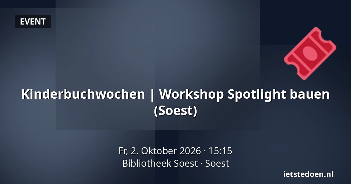 Kinderbuchwochen | Workshop Spotlight bauen (Soest) — Bibliotheek Soest, Soest