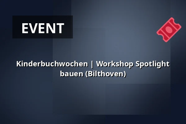 Kinderbuchwochen | Workshop Spotlight bauen (Bilthoven) — Bibliotheek Bilthoven, Bilthoven