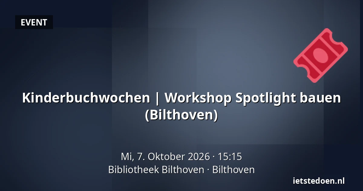 Kinderbuchwochen | Workshop Spotlight bauen (Bilthoven) — Bibliotheek Bilthoven, Bilthoven
