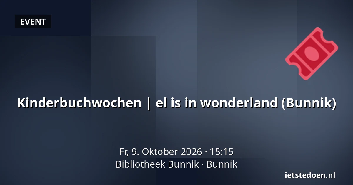 Kinderbuchwochen | el is in wonderland (Bunnik) — Bibliotheek Bunnik, Bunnik