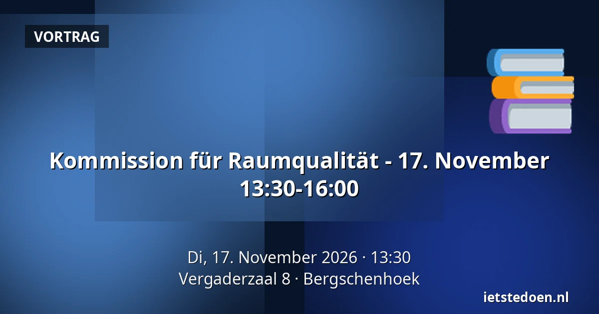 Kommission für Raumqualität - 17. November 13:30-16:00 — Vergaderzaal 8, Bergschenhoek