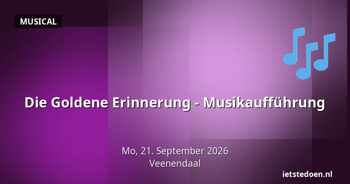 Die Goldene Erinnerung - Musikaufführung — Spiesheem 54, Veenendaal