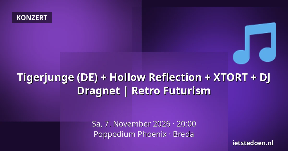 Tigerjunge (DE) + Hollow Reflection + XTORT + DJ Dragnet | Retro Futurism — Poppodium Phoenix, Breda