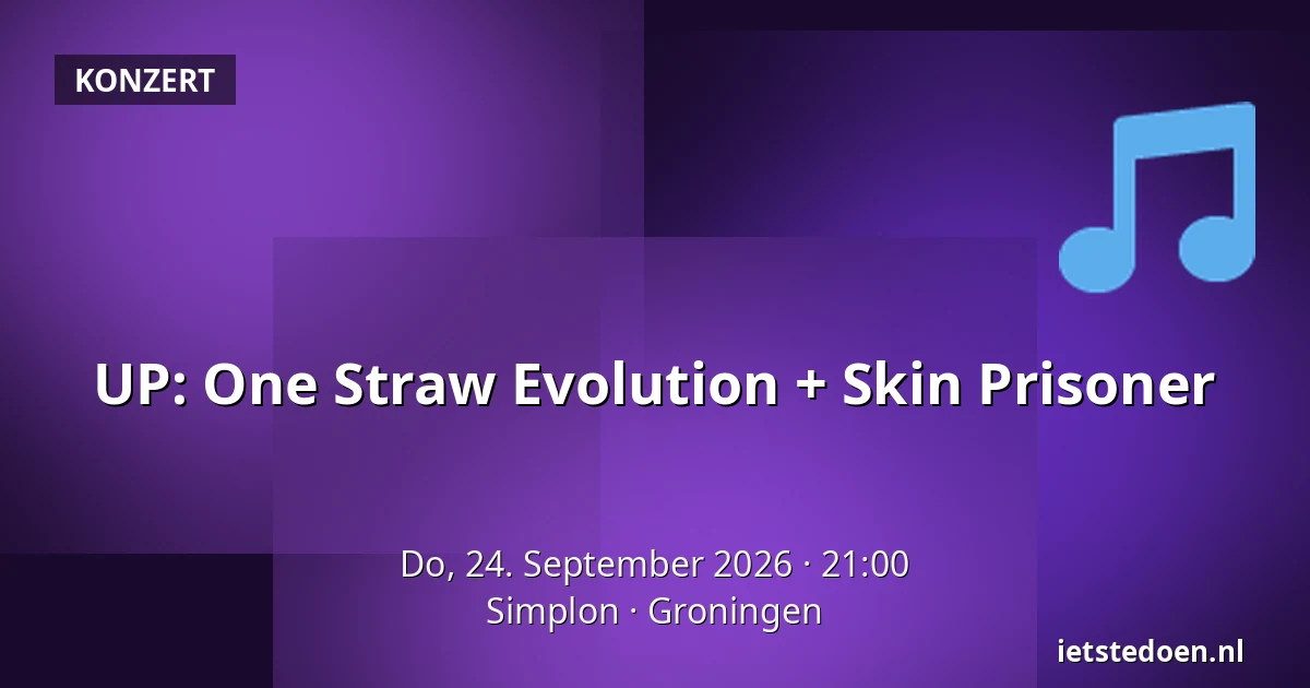 UP: One Straw Evolution + Skin Prisoner — Simplon, Groningen