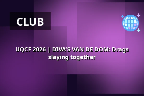 UQCF 2026 | DIVA'S VAN DE DOM: Drags slaying together — Villa Concordia, Utrecht