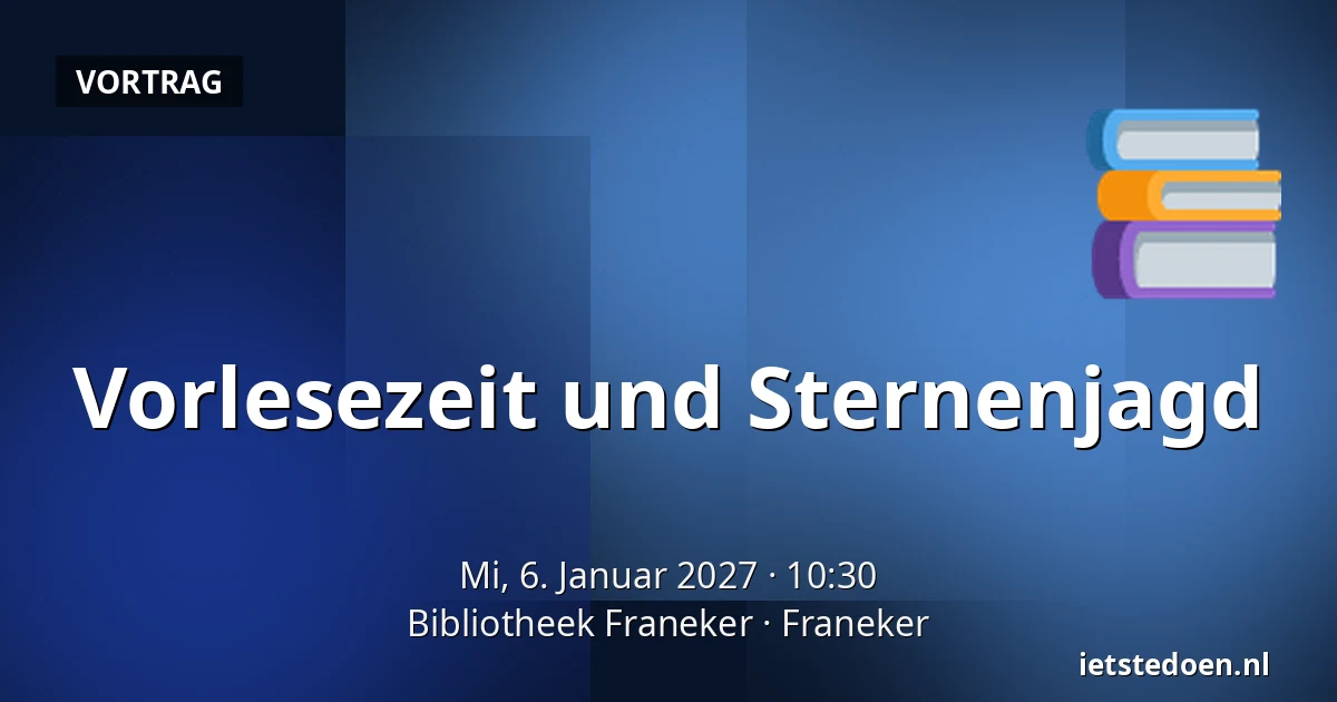 Vorlesezeit und Sternenjagd — Bibliotheek Franeker, Franeker