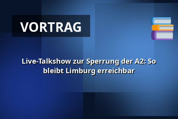 Live-Talkshow zur Sperrung der A2: So bleibt Limburg erreichbar — Online, Stein