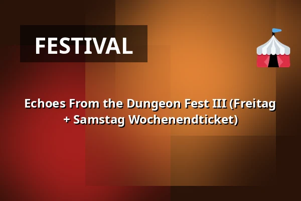 Echoes From the Dungeon Fest III (Freitag + Samstag Wochenendticket) — EKKO, Utrecht