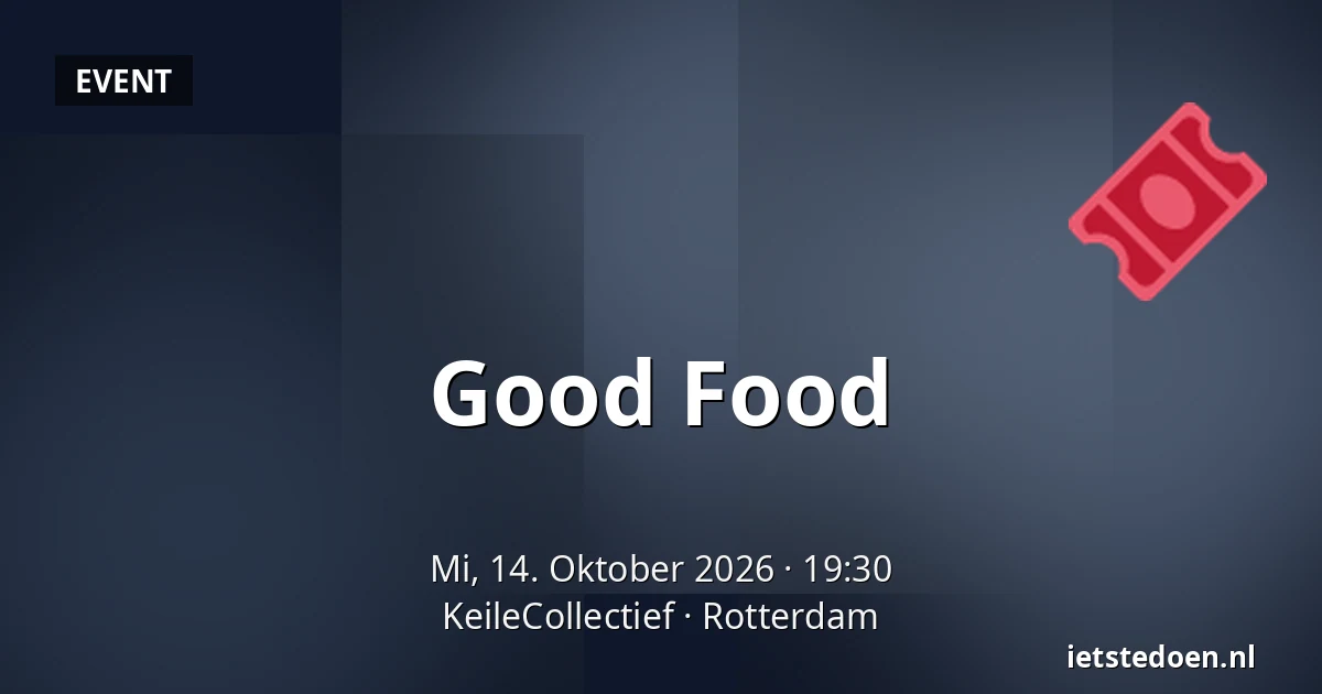 Good Food — KeileCollectief, Rotterdam