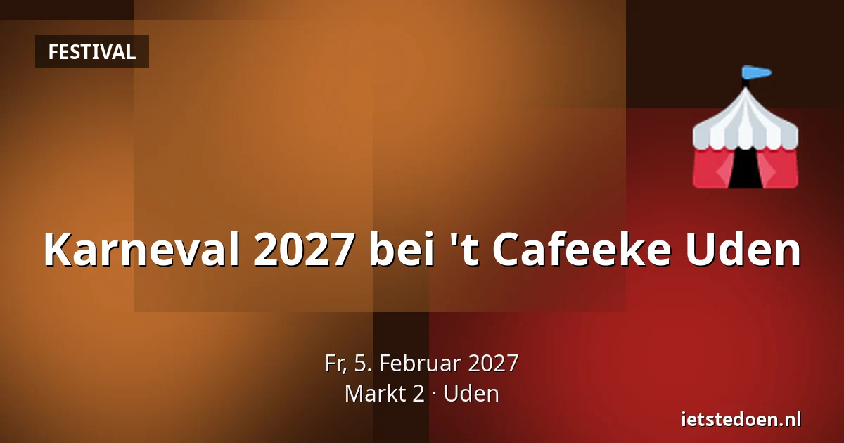 Karneval 2027 bei 't Cafeeke Uden — Markt 2, Uden