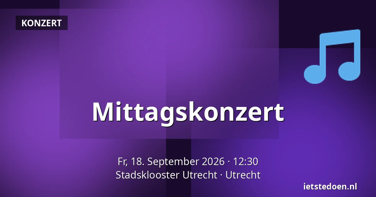 Mittagskonzert — Stadsklooster Utrecht, Utrecht