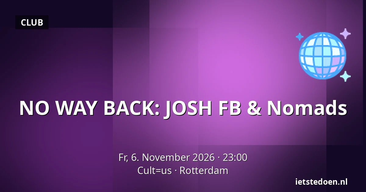 NO WAY BACK: JOSH FB & Nomads — Cult=us, Rotterdam