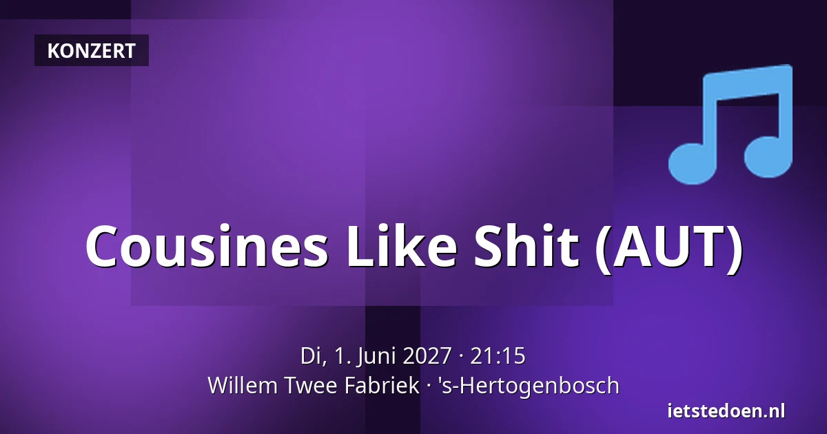 Cousines Like Shit (AUT) — Willem Twee Fabriek, 's-Hertogenbosch