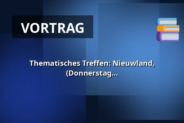 Thematisches Treffen: Nieuwland, Verwirrtes Verhalten und Obdachlosigkeit (Donnerstag 24. September 2026) — Wijkhuis Dr. Willem, Schiedam