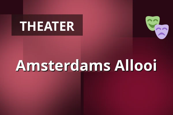 Amsterdams Allooi — Theater De Liefde, Haarlem