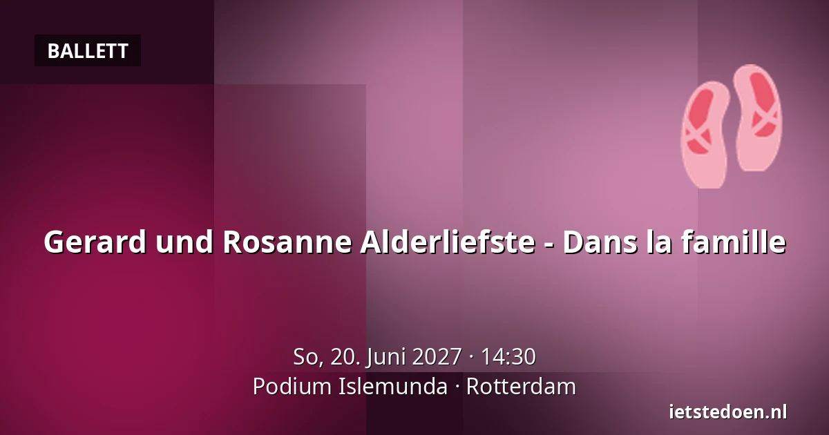 Gerard und Rosanne Alderliefste - Dans la famille — Podium Islemunda, Rotterdam