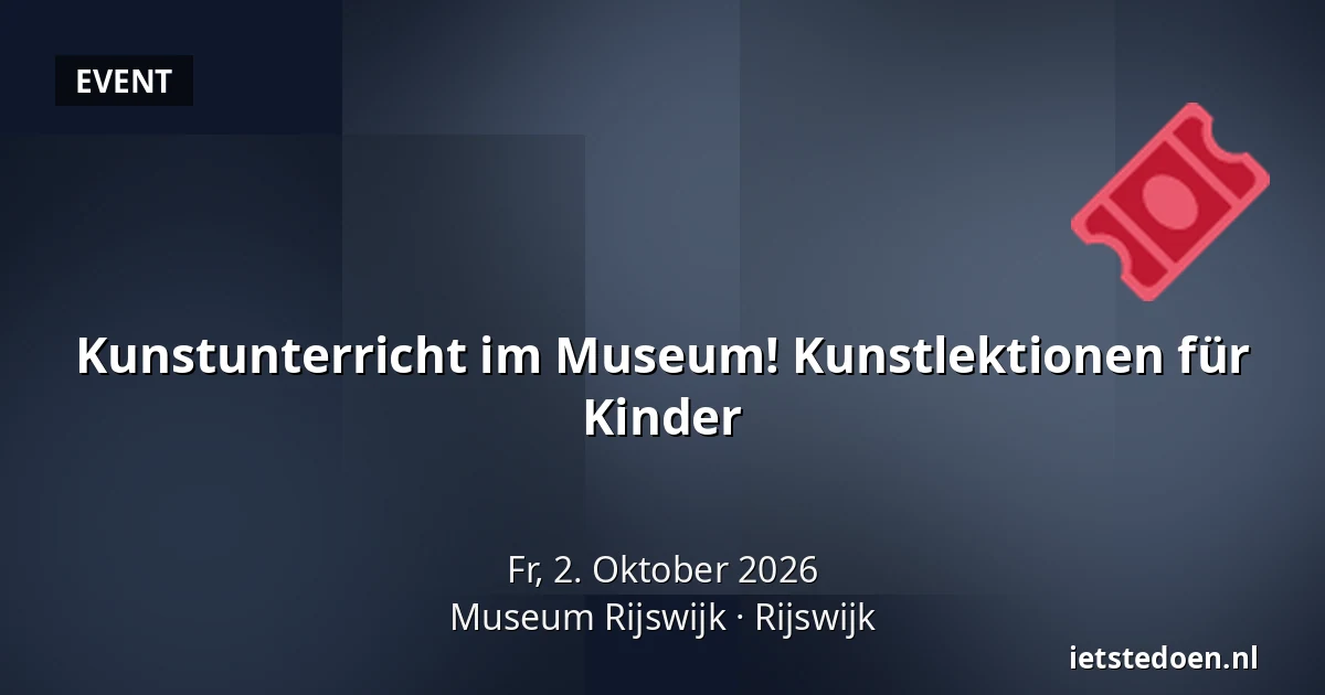 Kunstunterricht im Museum! Kunstlektionen für Kinder — Museum Rijswijk, Rijswijk