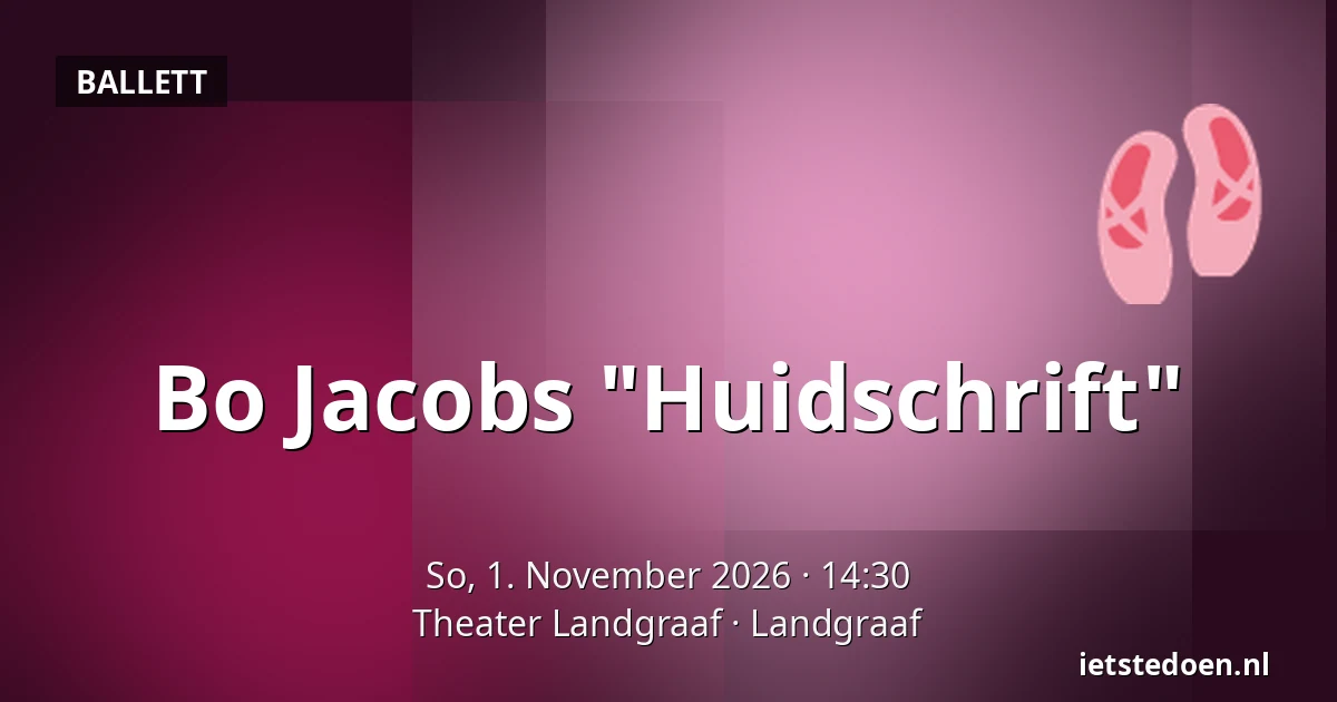 Bo Jacobs "Huidschrift" — Theater Landgraaf, Landgraaf
