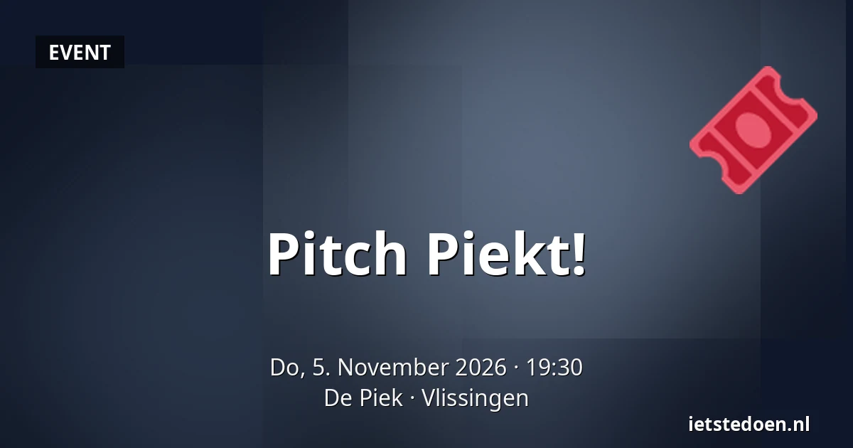 Pitch Piekt! — De Piek, Vlissingen