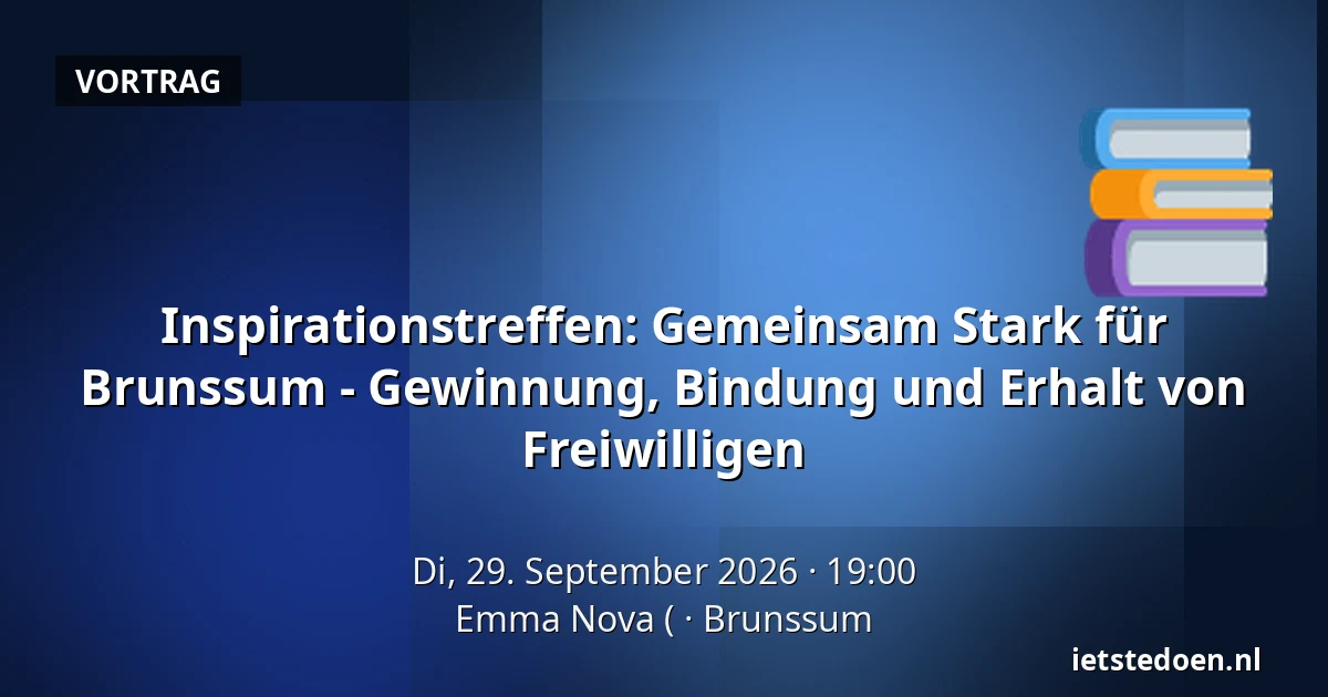 Inspirationstreffen: Gemeinsam Stark für Brunssum - Gewinnung, Bindung und Erhalt von Freiwilligen — Emma Nova (, Brunssum