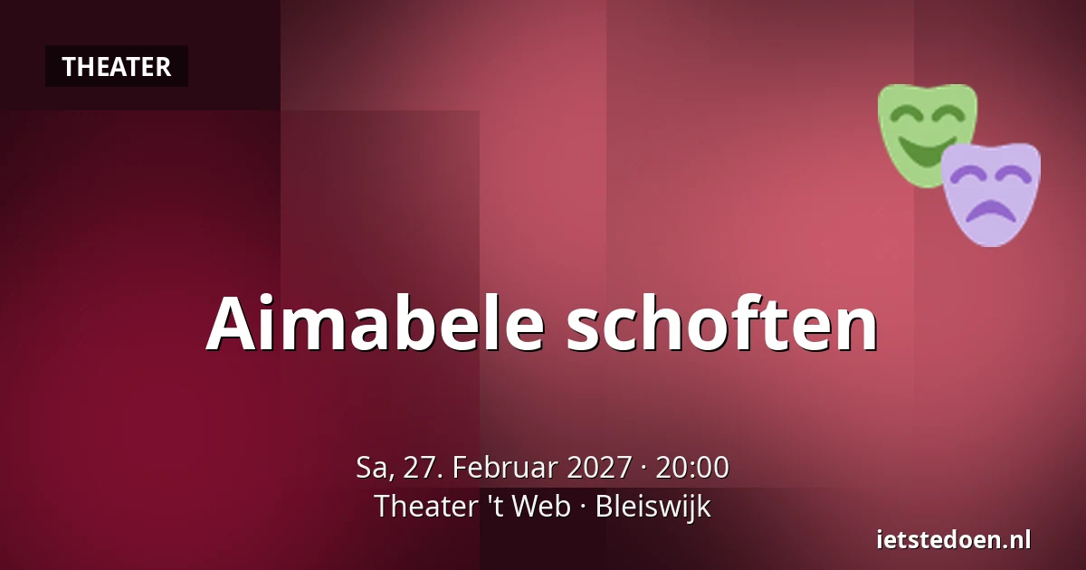 Aimabele schoften — Theater 't Web, Bleiswijk