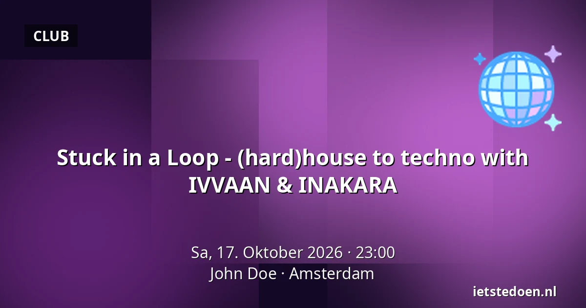Stuck in a Loop - (hard)house to techno with IVVAAN & INAKARA — John Doe, Amsterdam