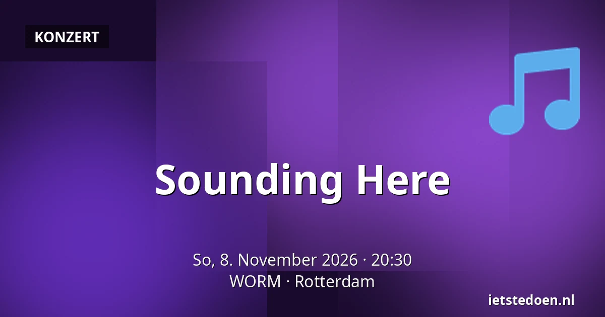 Sounding Here — WORM, Rotterdam