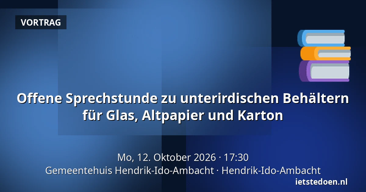 Offene Sprechstunde zu unterirdischen Behältern für Glas, Altpapier und Karton — Gemeentehuis Hendrik-Ido-Ambacht, Hendrik-Ido-Ambacht