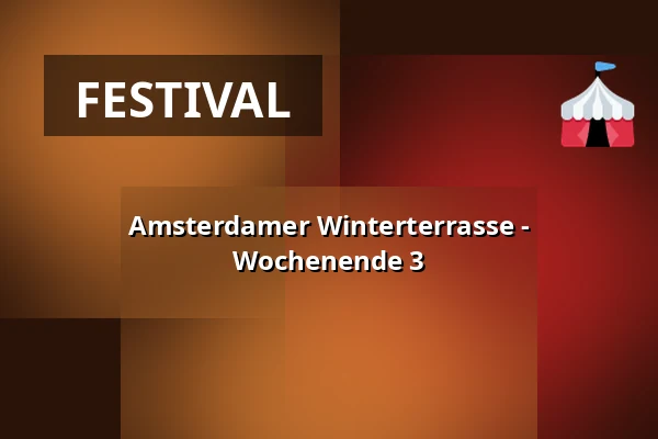 Amsterdamer Winterterrasse - Wochenende 3 — Het Amsterdamse Winterterras - weekend 3, Amsterdam