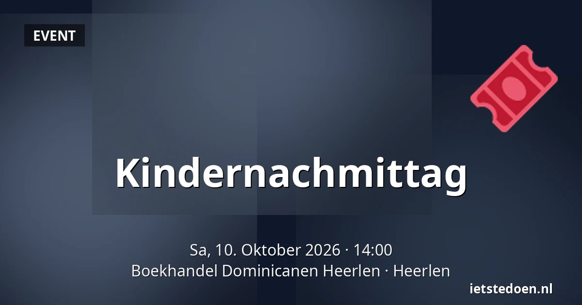 Kindernachmittag — Boekhandel Dominicanen Heerlen, Heerlen