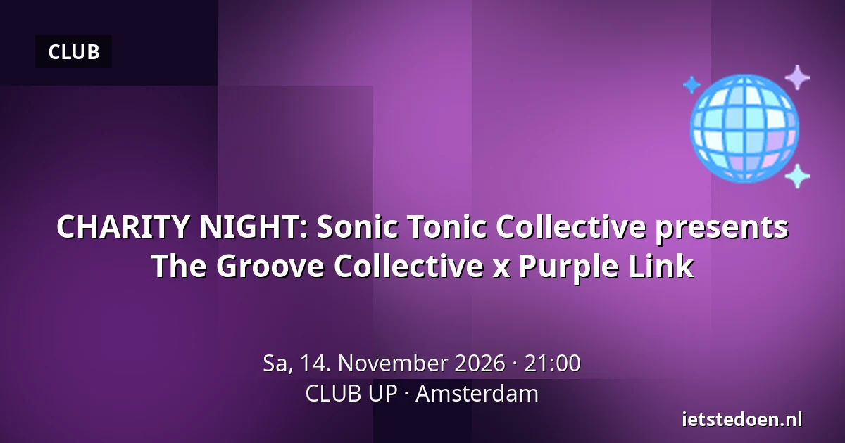 CHARITY NIGHT: Sonic Tonic Collective presents The Groove Collective x Purple Link — CLUB UP, Amsterdam