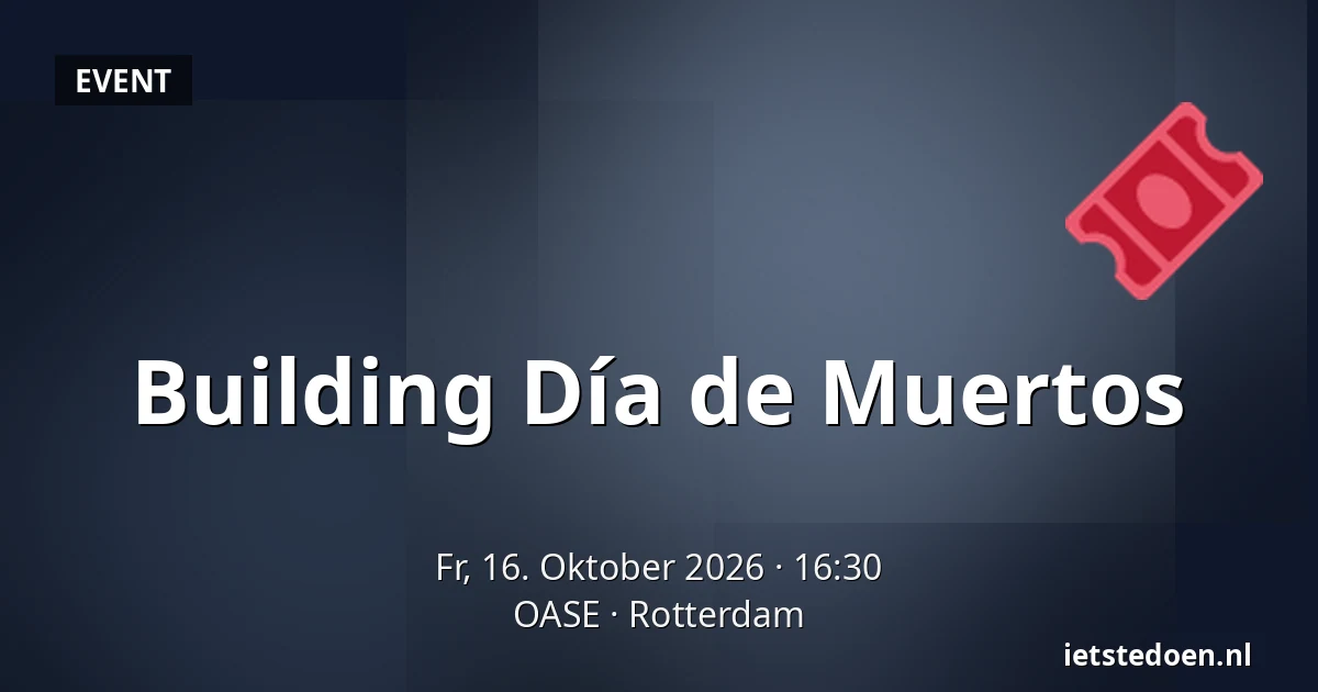 Building Día de Muertos — OASE, Rotterdam