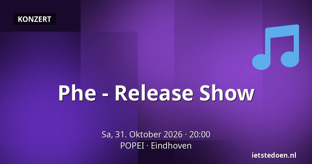 Phe - Release Show — POPEI, Eindhoven