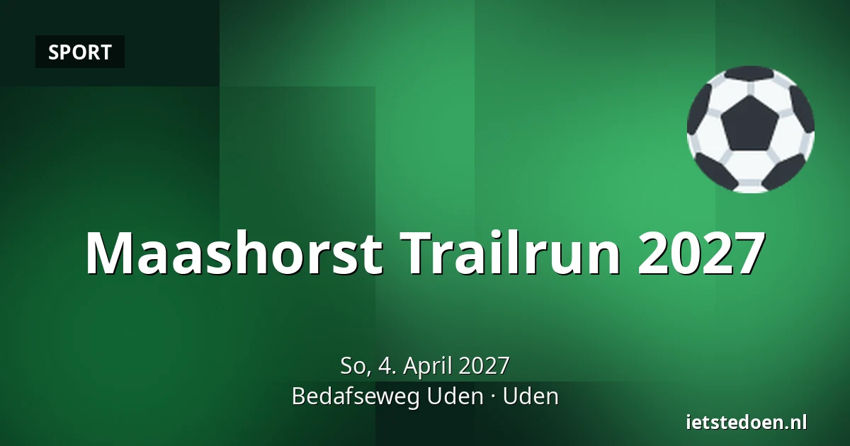 Maashorst Trailrun 2027 — Bedafseweg Uden, Uden