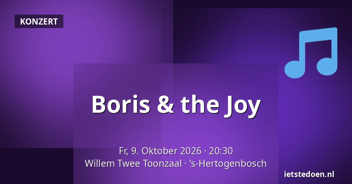 Boris & the Joy — Willem Twee Toonzaal, 's-Hertogenbosch
