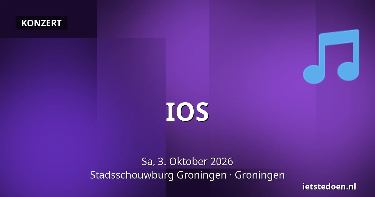 IOS — Stadsschouwburg Groningen, Groningen
