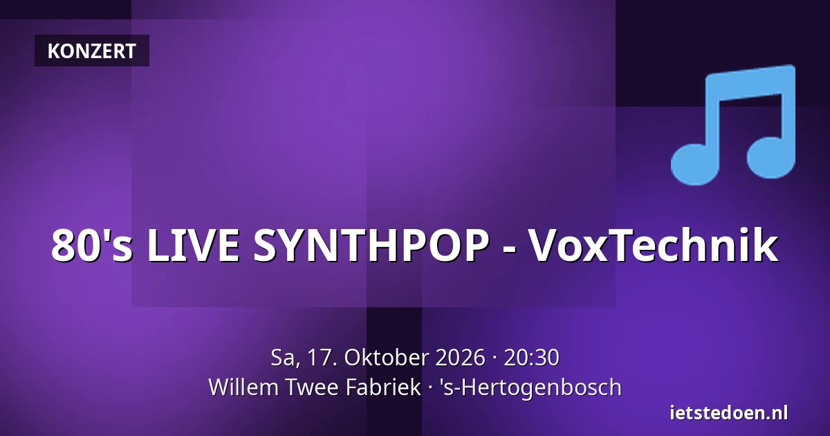 80's LIVE SYNTHPOP - VoxTechnik — Willem Twee Fabriek, 's-Hertogenbosch