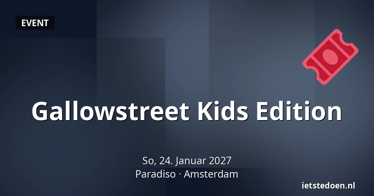 Gallowstreet Kids Edition — Paradiso, Amsterdam